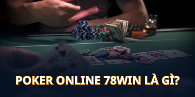 Game bài Poker online 78Win là gì?