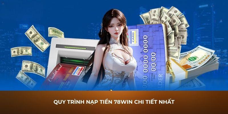 Vì sao nạp tiền 78win sẽ trải nghiệm tốt hơn